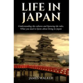 Life in Japan: Understanding the cultures and knowing the rules. What you need to know about living in Japan