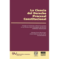 LA CIENCIA DEL DERECHO PROCESAL CONSTITUCIONAL. Estudios en Homenaje a Héctor Fix-Zamudio