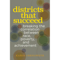 Districts That Succeed: Breaking the Correlation Between Race, Poverty, and Achievement