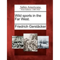Wild Sports in the Far West.