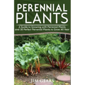 Perennial Plants: Grow All Year Round With Perrenial Plants, Vegetables, Berries, Herbs, Fruits, Harvest Forever, Gardening, Mini Farm,