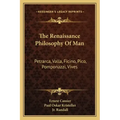 The Renaissance Philosophy of Man: Petrarca, Valla, Ficino, Pico, Pomponazzi, Vives