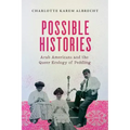 Possible Histories: Arab Americans and the Queer Ecology of Peddling Volume 70