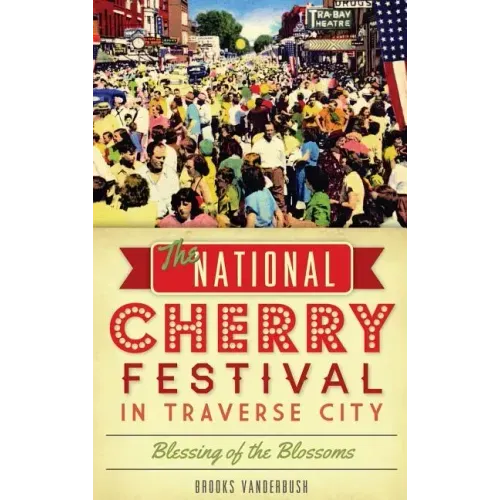 The National Cherry Festival in Traverse City: Blessing of the Blossoms