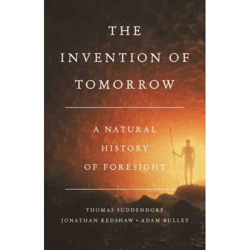 The Invention of Tomorrow: A Natural History of Foresight