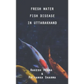 Fresh Water Fish Disease in Uttarakhand
