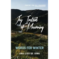 Joy Instead of Mourning: Words for Winter