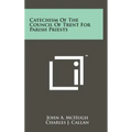 Catechism Of The Council Of Trent For Parish Priests