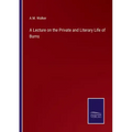 A Lecture on the Private and Literary Life of Burns