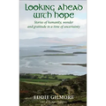 Looking Ahead with Hope: Stories of Humanity, Wonder and Gratitude in a Time of Uncertainty