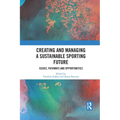 Creating and Managing a Sustainable Sporting Future: Issues, Pathways and Opportunities