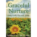 Graceful Nurture: Using Godly Play with Adults