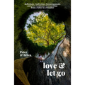 Love & Let Go: Reflections, Confessions, Encouragements, and a Few Cautionary Forewarnings from a Father to a Daughter