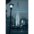 Argentina Noir: New Millennium Crime Novels in Buenos Aires