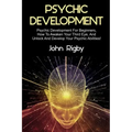 Psychic Development: Psychic Development for Beginners, How to Awaken your Third Eye, and Unlock and Develop your Psychic Abilities!
