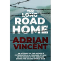 The Long Road Home: An account of the author's experiences as a prisoner-of-war in the hands of the Germans during the Second World War