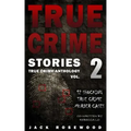 True Crime Stories Volume 2: 12 Shocking True Crime Murder Cases