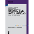 Mastery and Lost Illusions: Space and Time in the Modernization of Eastern and Central Europe