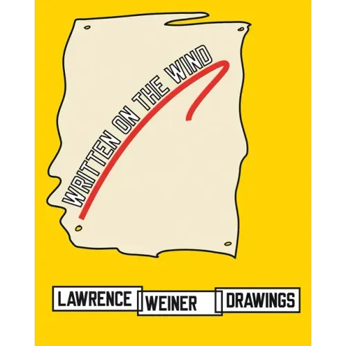 Lawrence Weiner: Drawings: Written on the Wind