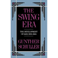 The Swing Era: The Development of Jazz, 1930-1945