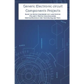 Generic Electronic circuit Components Projects Hands On: Basic Lie Detector, Short out and Switch Polarity Protection, Solenoid Driver, Piezoelectric