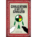 Civilization Is Not Yet Civilized