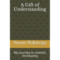 A Gift of Understanding: My journey to realistic christianity