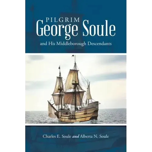 Pilgrim George Soule and His Middleborough Descendants