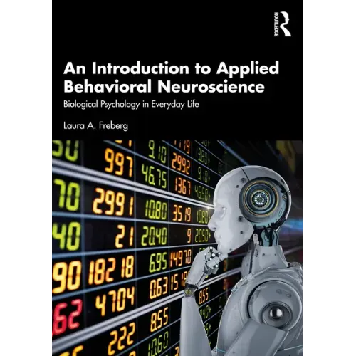 An Introduction to Applied Behavioral Neuroscience: Biological Psychology in Everyday Life