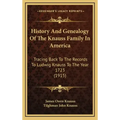 History And Genealogy Of The Knauss Family In America: Tracing Back To The Records To Ludwig Knauss To The Year 1723 (1915)
