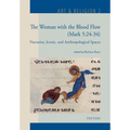 The Woman with the Blood Flow (Mark 5:24-34): Narrative, Iconic, and Anthropological Spaces