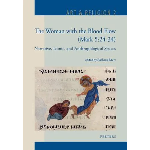 The Woman with the Blood Flow (Mark 5:24-34): Narrative, Iconic, and Anthropological Spaces