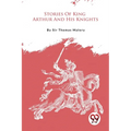 Stories Of King Arthur And His Knights