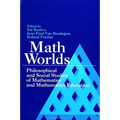 Math Worlds: Philosophical and Social Studies of Mathematics and Mathematics Education