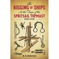 The Rigging of Ships: In the Days of the Spritsail Topmast, 1600-1720