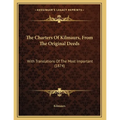The Charters Of Kilmaurs, From The Original Deeds: With Translations Of The Most Important (1874)