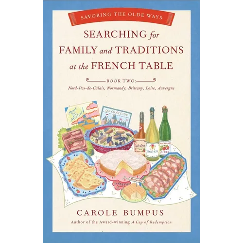 Searching for Family and Traditions at the French Table: Savoring the Olde Ways: Book Two