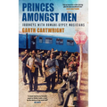 Princes Amongst Men: Journeys with Romani-Gypsy Musicians