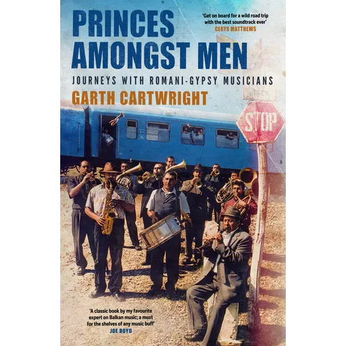 Princes Amongst Men: Journeys with Romani-Gypsy Musicians