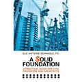 A $olid Foundation: A Practical Guide for Civil Engineers and Architects