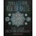 Mandala Coloring Book For Adults: An Adult Colouring Book Containing 100 Mandala Designs