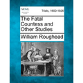The Fatal Countess and Other Studies