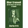 Oliver Cromwell and the Rule of the Puritans in England