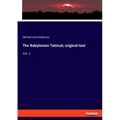 The Babylonian Talmud; original text: Vol. 1