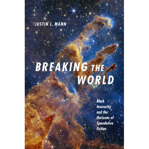 Breaking the World: Black Insecurity and the Horizons of Speculative Fiction