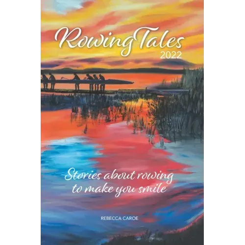 Rowing Tales 2022: Stories about the sport of rowing