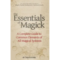 The Essentials of Magick: A Complete Guide to Common Elements of All Magical Systems