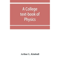 A college text-book of physics