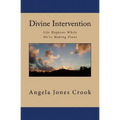 Divine Intervention: Life Happens While We're Making Plans