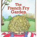 The French Fry Garden